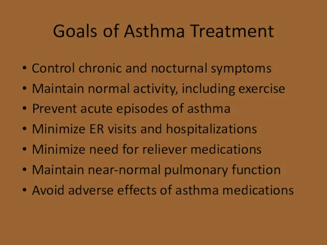 Goals of Asthma Treatment Control chronic and nocturnal symptoms Maintain