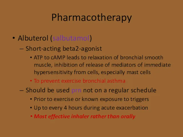 Pharmacotherapy Albuterol (salbutamol) Short-acting beta2-agonist ATP to cAMP leads to