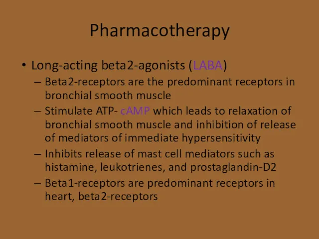 Pharmacotherapy Long-acting beta2-agonists (LABA) Beta2-receptors are the predominant receptors in