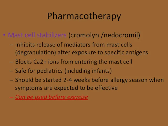 Pharmacotherapy Mast cell stabilizers (cromolyn /nedocromil) Inhibits release of mediators