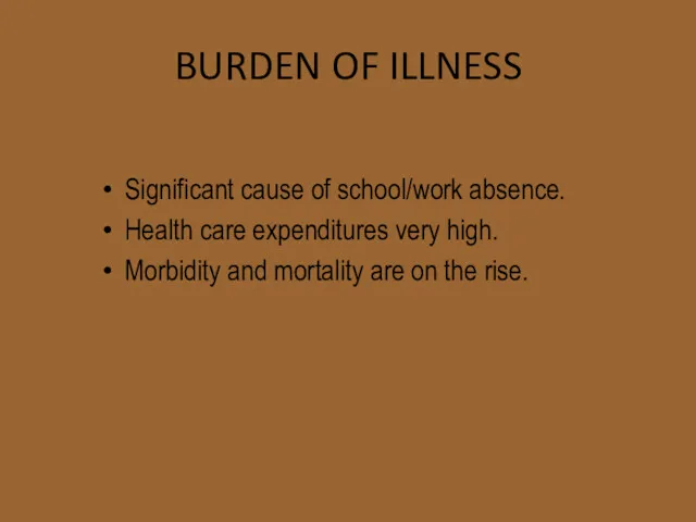 BURDEN OF ILLNESS Significant cause of school/work absence. Health care