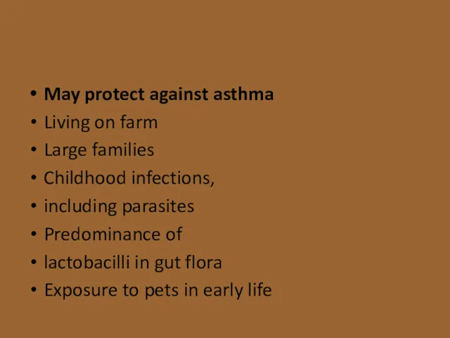 May protect against asthma Living on farm Large families Childhood