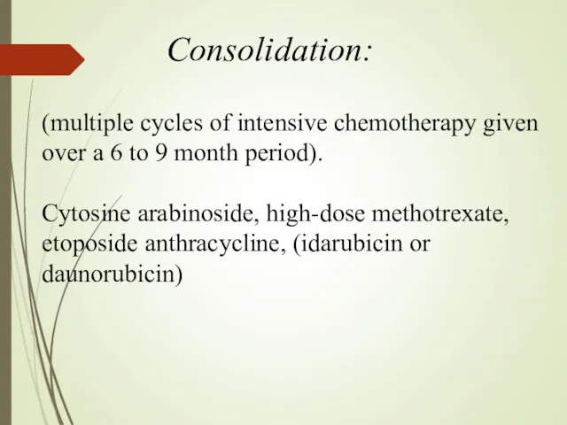 (multiple cycles of intensive chemotherapy given over a 6 to 9 month period).