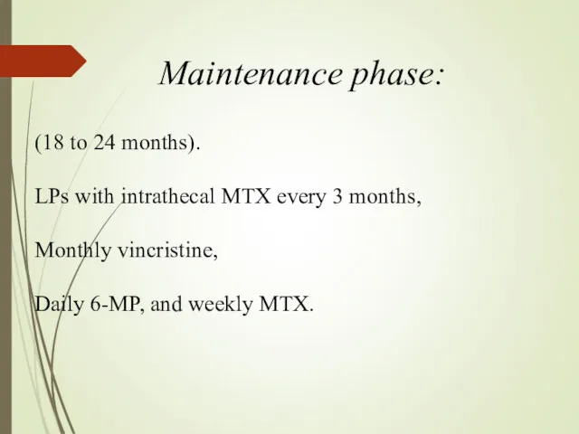 Maintenance phase: (18 to 24 months). LPs with intrathecal MTX every 3 months,