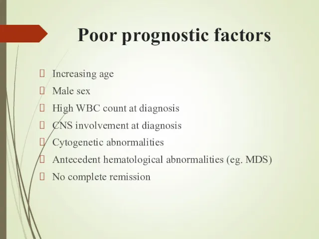 Poor prognostic factors Increasing age Male sex High WBC count at diagnosis CNS
