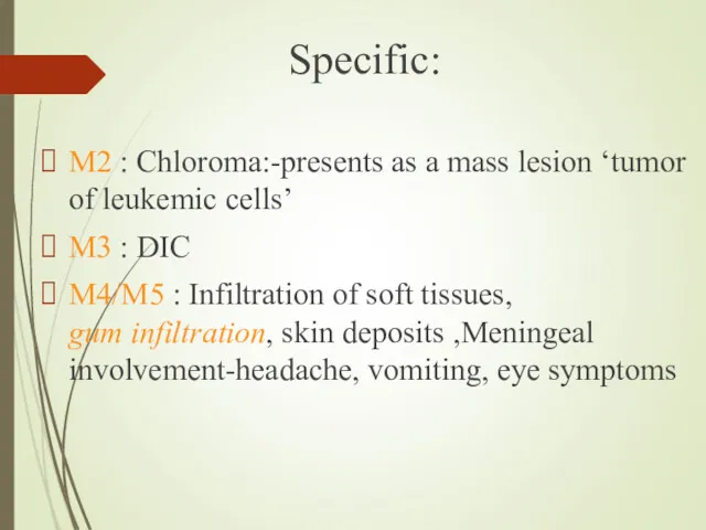 Specific: M2 : Chloroma:-presents as a mass lesion ‘tumor of