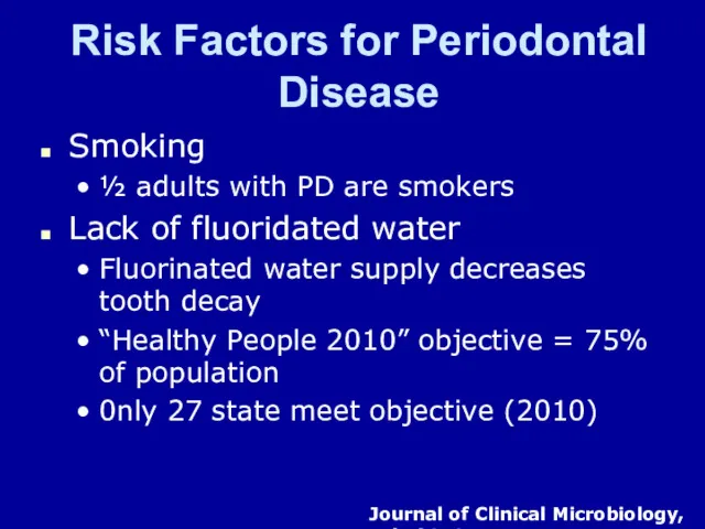 Risk Factors for Periodontal Disease Smoking ½ adults with PD