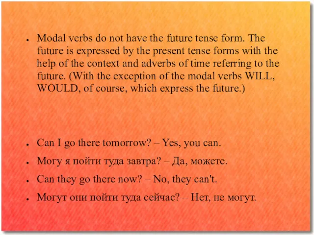 Modal verbs do not have the future tense form. The