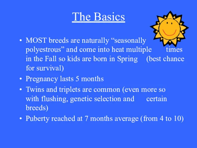 The Basics MOST breeds are naturally “seasonally polyestrous” and come into heat multiple