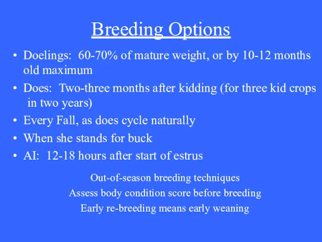 Breeding Options Doelings: 60-70% of mature weight, or by 10-12 months old maximum