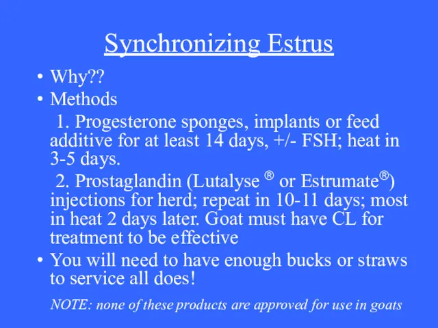 Synchronizing Estrus Why?? Methods 1. Progesterone sponges, implants or feed additive for at