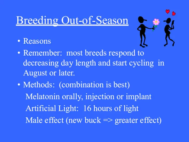 Breeding Out-of-Season Reasons Remember: most breeds respond to decreasing day length and start