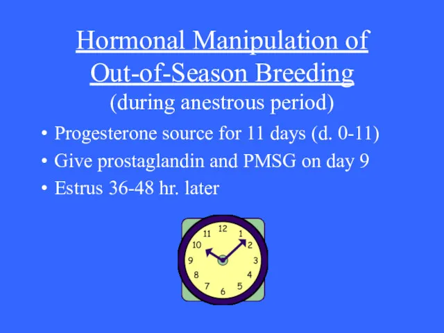 Hormonal Manipulation of Out-of-Season Breeding (during anestrous period) Progesterone source for 11 days