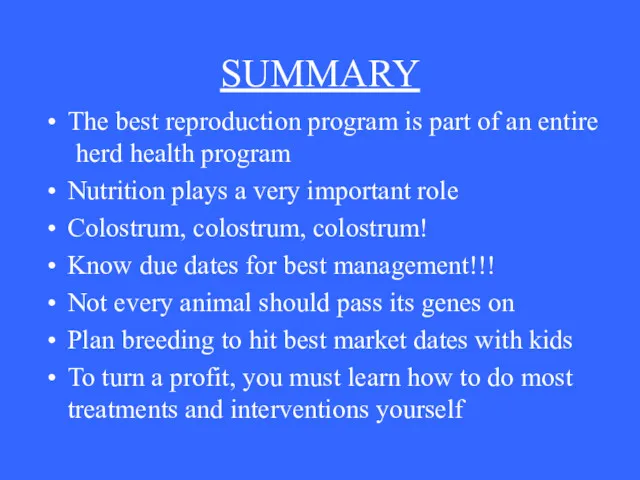 SUMMARY The best reproduction program is part of an entire herd health program
