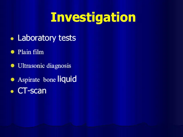 Investigation Laboratory tests Plain film Ultrasonic diagnosis Aspirate bone liquid CT-scan