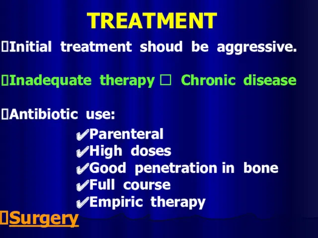TREATMENT Initial treatment shoud be aggressive. Inadequate therapy ? Chronic