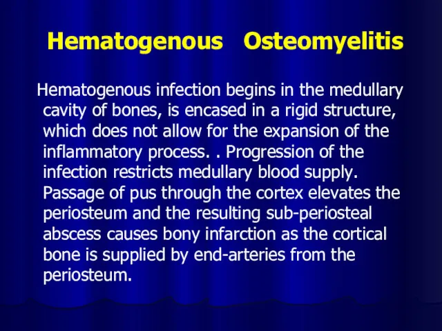 Hematogenous Osteomyelitis Hematogenous infection begins in the medullary cavity of