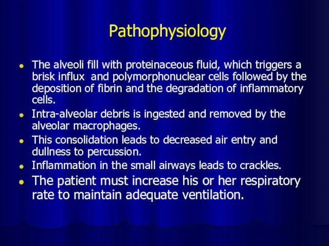 Pathophysiology The alveoli fill with proteinaceous fluid, which triggers a