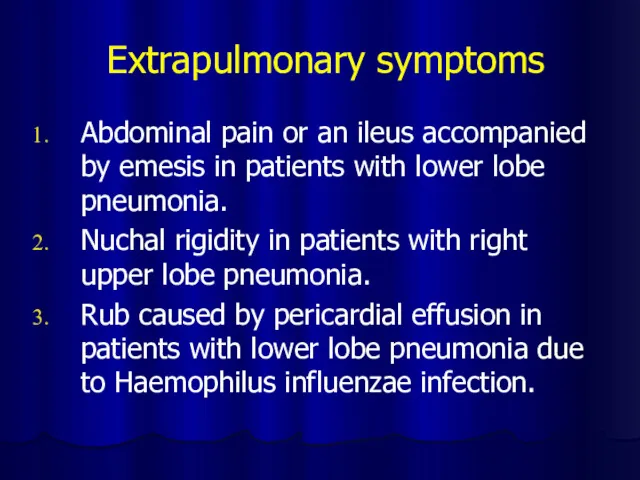 Extrapulmonary symptoms Abdominal pain or an ileus accompanied by emesis