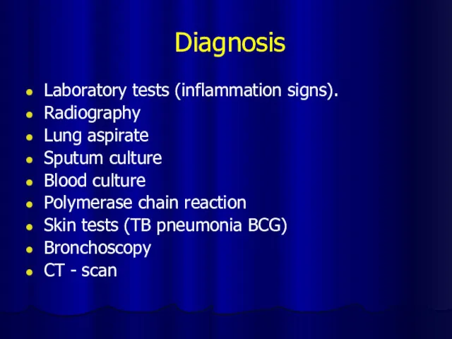 Diagnosis Laboratory tests (inflammation signs). Radiography Lung aspirate Sputum culture