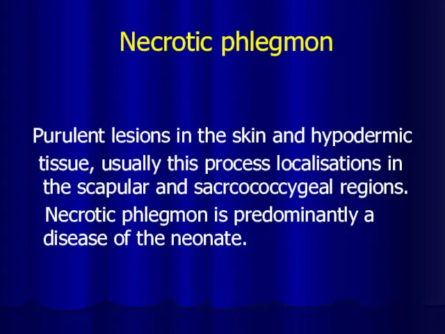 Necrotic phlegmon Purulent lesions in the skin and hypodermic tissue,