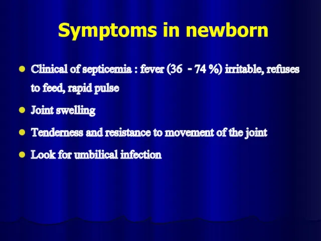 Symptoms in newborn Clinical of septicemia : fever (36 -