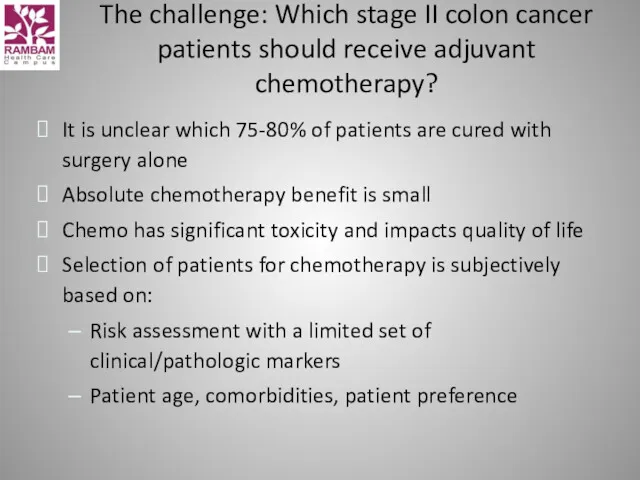 The challenge: Which stage II colon cancer patients should receive