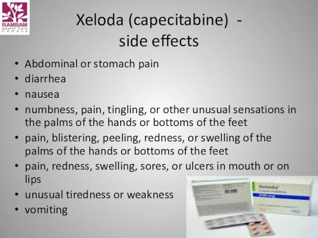 Xeloda (capecitabine) - side effects Abdominal or stomach pain diarrhea