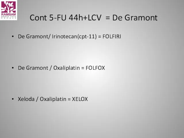 Cont 5-FU 44h+LCV = De Gramont De Gramont/ Irinotecan(cpt-11) =