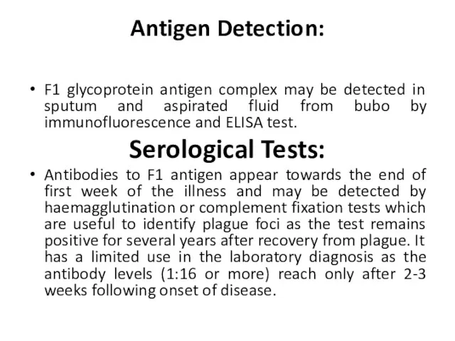 Antigen Detection: F1 glycoprotein antigen complex may be detected in sputum and aspirated