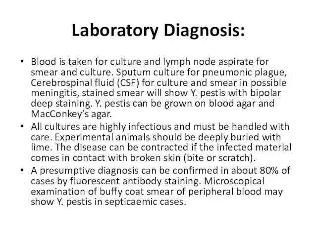 Laboratory Diagnosis: Blood is taken for culture and lymph node aspirate for smear