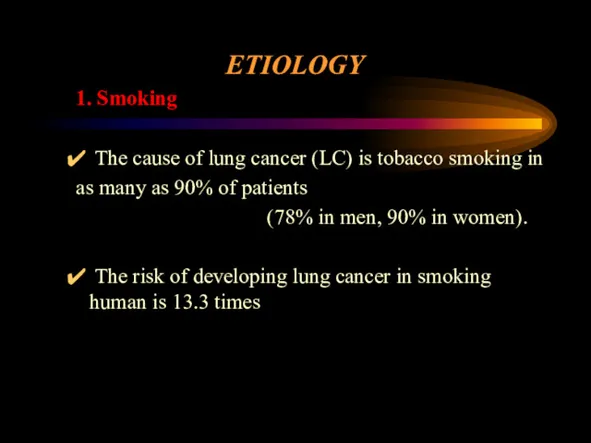 ETIOLOGY 1. Smoking The cause of lung cancer (LC) is