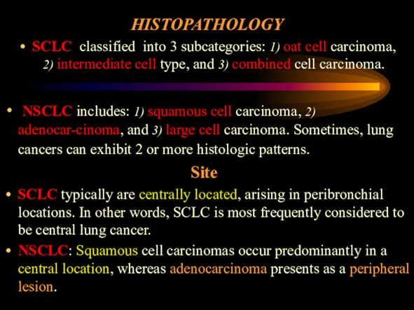 HISTOPATHOLOGY SCLC classified into 3 subcategories: 1) oat cell carcinoma,