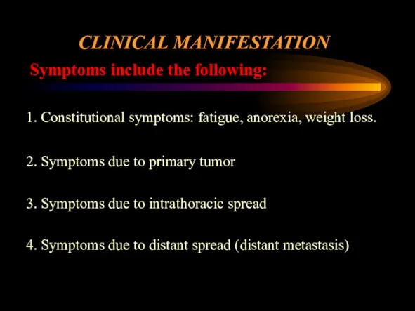 CLINICAL MANIFESTATION Symptoms include the following: 1. Constitutional symptoms: fatigue,