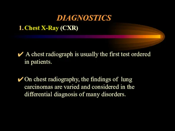 DIAGNOSTICS Chest X-Ray (CXR) A chest radiograph is usually the