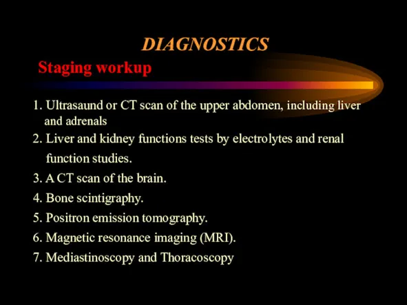 DIAGNOSTICS Staging workup 1. Ultrasaund or CT scan of the