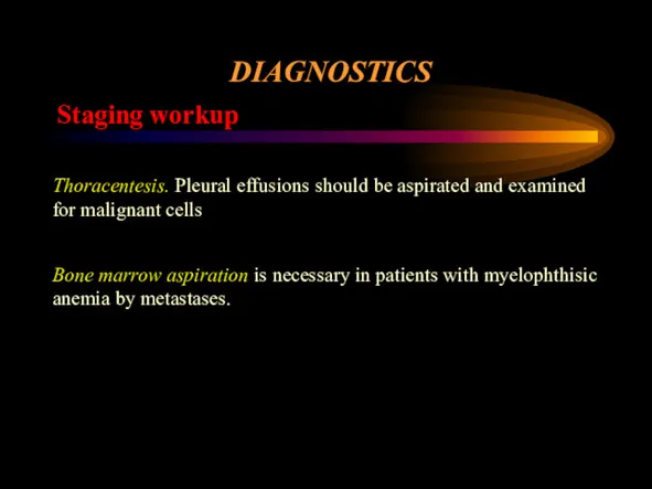 DIAGNOSTICS Staging workup Thoracentesis. Pleural effusions should be aspirated and