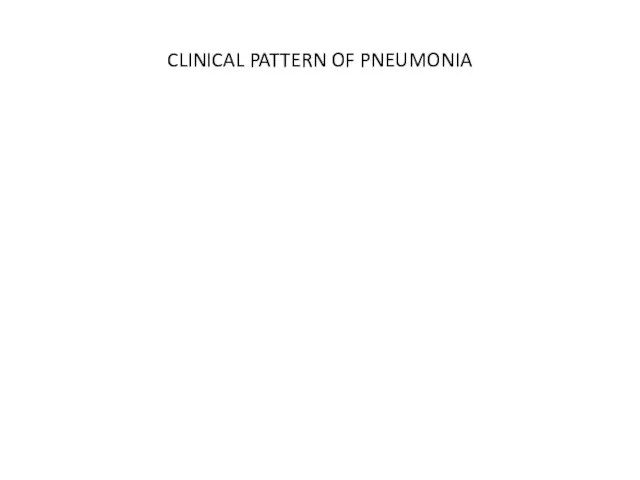 CLINICAL PATTERN OF PNEUMONIA