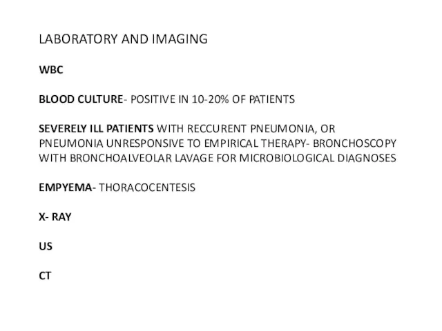 LABORATORY AND IMAGING WBC BLOOD CULTURE- POSITIVE IN 10-20% OF