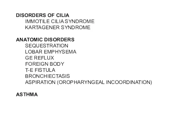 DISORDERS OF CILIA IMMOTILE CILIA SYNDROME KARTAGENER SYNDROME ANATOMIC DISORDERS