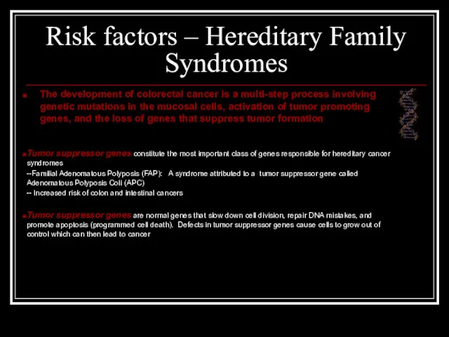 Risk factors – Hereditary Family Syndromes The development of colorectal cancer is a