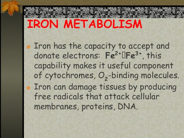 IRON METABOLISM Iron has the capacity to accept and donate