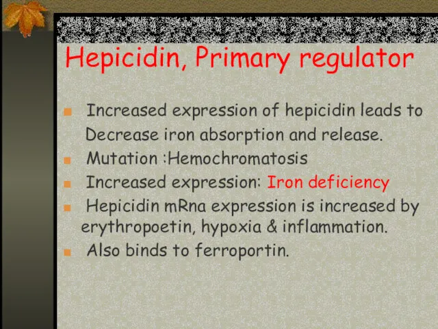 Hepicidin, Primary regulator Increased expression of hepicidin leads to Decrease