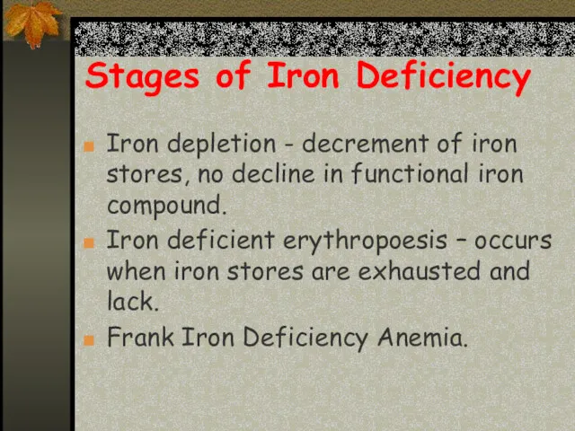 Stages of Iron Deficiency Iron depletion - decrement of iron