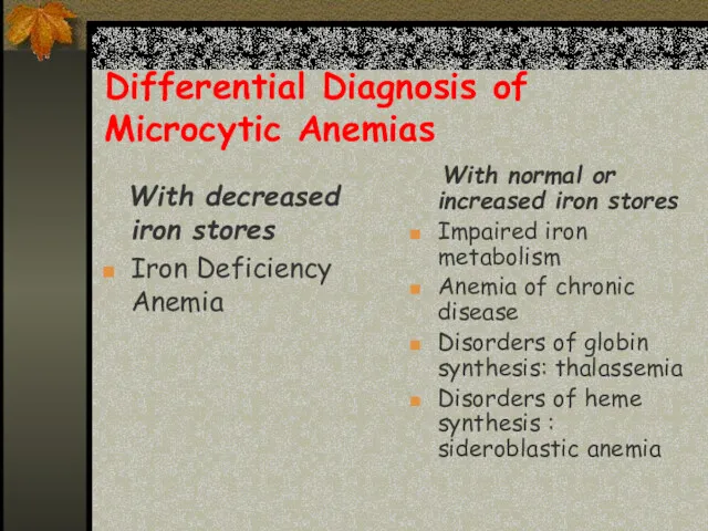 Differential Diagnosis of Microcytic Anemias With decreased iron stores Iron