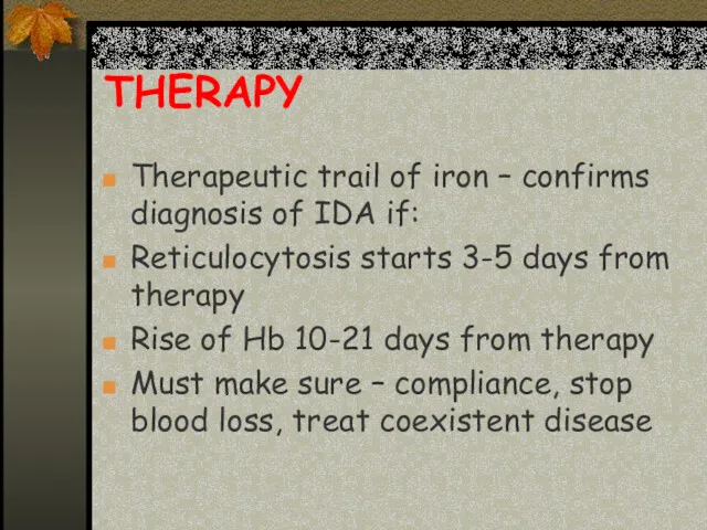 THERAPY Therapeutic trail of iron – confirms diagnosis of IDA