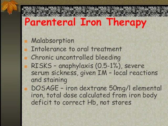Parenteral Iron Therapy Malabsorption Intolerance to oral treatment Chronic uncontrolled