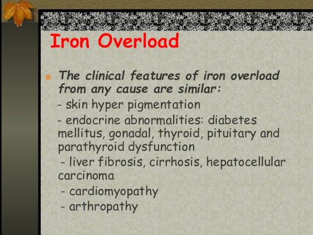 Iron Overload The clinical features of iron overload from any