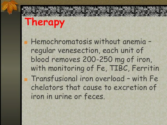 Therapy Hemochromatosis without anemia – regular venesection, each unit of