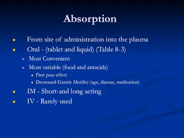 Absorption From site of administration into the plasma Oral - (tablet and liquid)